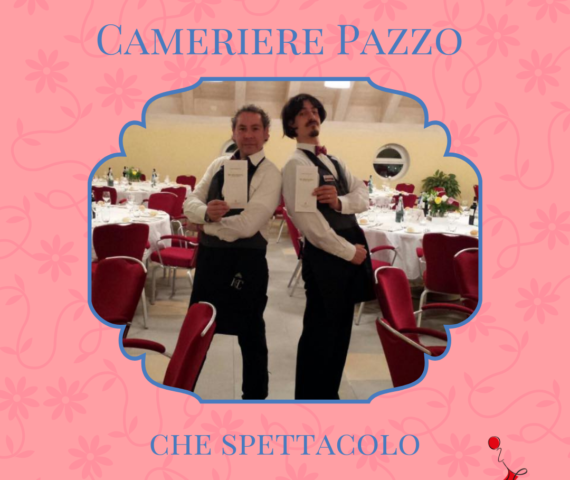 cameriere pazzo che spettacolo.