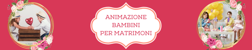 animazione bambini matrimoni